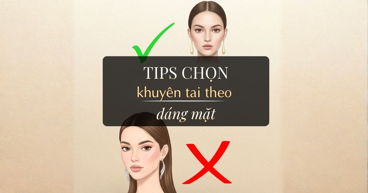 Cách Chọn Khuyên Tai Theo Dáng Mặt: Bí Quyết Thon Gọn & Thu Hút