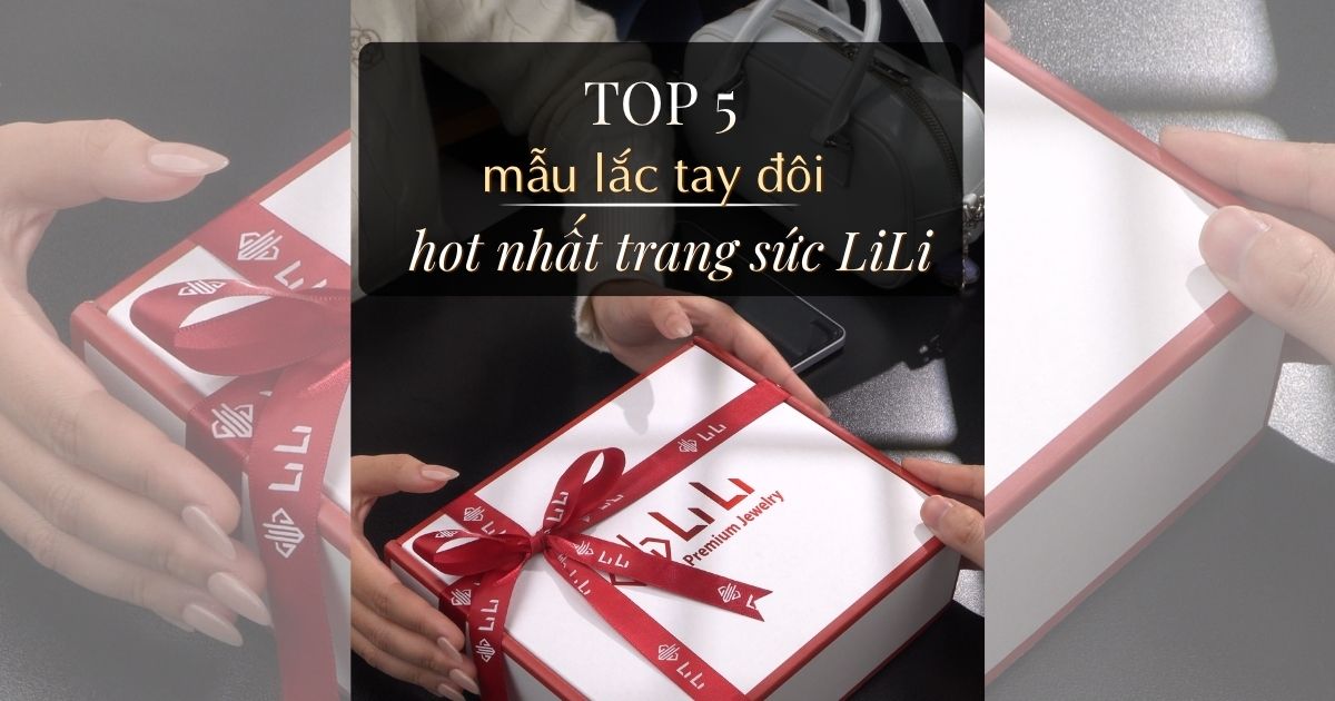 Top 5 Lắc Tay Đôi Đẹp Nhất 2026 – Món Quà Tình Yêu Ý Nghĩa Cho Các Cặp Đôi