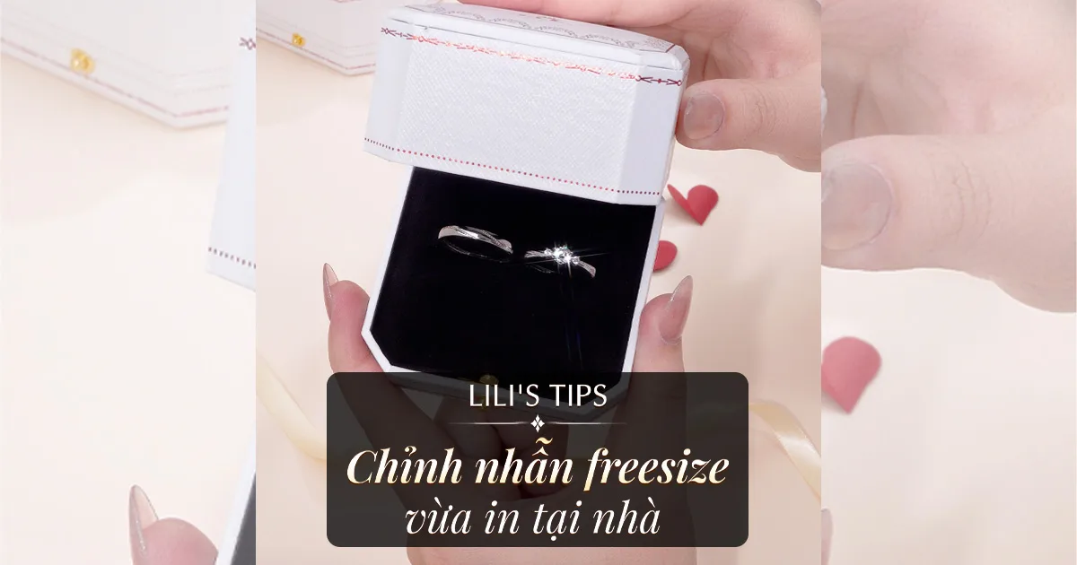 LiLi’s Tips: Mẹo Chỉnh Nhẫn Freesize Vừa In Tại Nhà