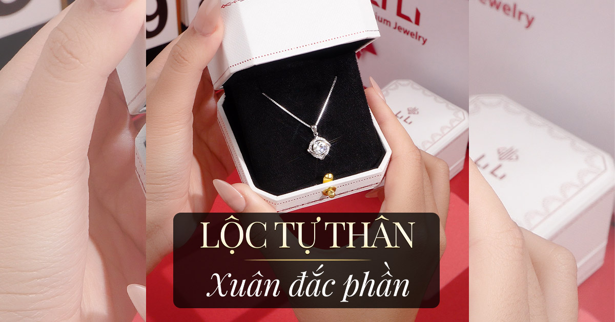 Tự Thưởng Tết: Rước Lộc Tự Thân Cùng Trang Sức LiLi