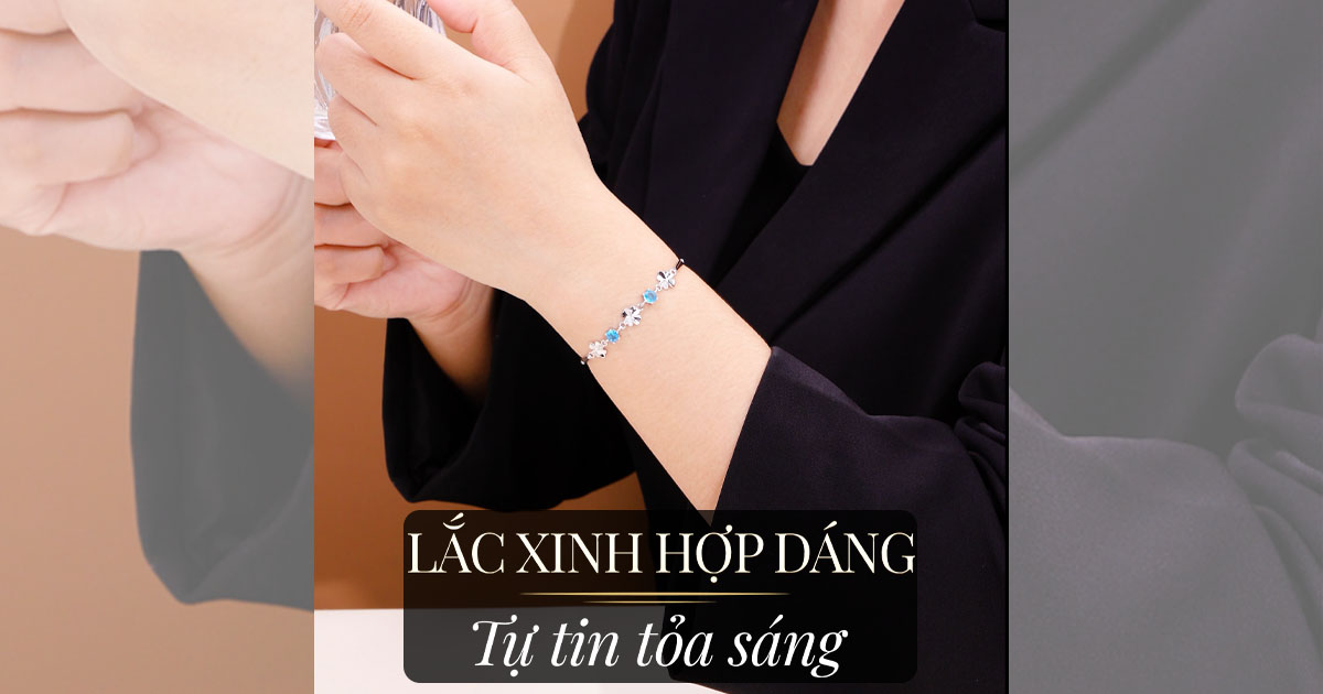 Bí Quyết Chọn Lắc Tay Phù Hợp Từng Dáng Cổ Tay